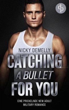 Catching a bullet for you (eBook, ePUB) - Demelly, Nicky