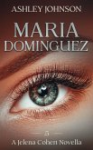 Maria Dominquez Prequel A Jelena Cohert Novella (The Jelena Cohert Novella Series) (eBook, ePUB) Maria Dominquez Prequel A Jelena Cohert Novella (The Jelena Cohert Novella Series) (eBook, ePUB)
