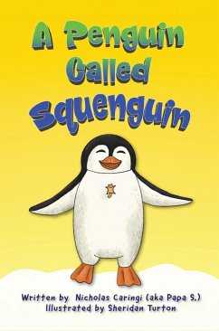 A Penguin Called Squenguin (eBook, ePUB) - Caringi, Nicholas A Penguin Called Squenguin (eBook, ePUB) - Caringi, Nicholas