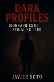 Dark Profiles: Biographies of Serial Killers (eBook, ePUB) Dark Profiles: Biographies of Serial Killers (eBook, ePUB)
