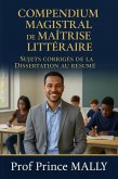 Compendium Magistral de Maîtrise Littéraire: Sujets Corrigés de la Dissertation au Résumé (eBook, ePUB) Compendium Magistral de Maîtrise Littéraire: Sujets Corrigés de la Dissertation au Résumé (eBook, ePUB)