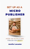 Set Up as a Micro Publisher (eBook, ePUB) Set Up as a Micro Publisher (eBook, ePUB)
