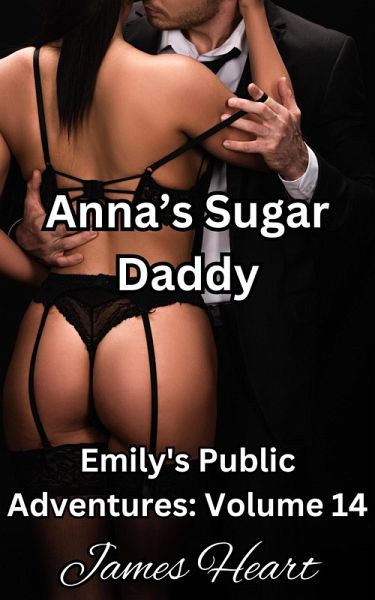 Anna's Sugar Daddy (Emily's Public Adventures., #14) (eBook, ePUB) Anna's Sugar Daddy (Emily's Public Adventures., #14) (eBook, ePUB)