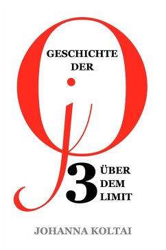 Geschichte der jO: Teil 3. Über dem Limit (eBook, ePUB) - Koltai, Johanna