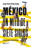 México, un mito de siete siglos (eBook, ePUB) México, un mito de siete siglos (eBook, ePUB)