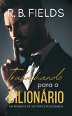 Trabalhando para o Bilionário (Solteiros Riquíssimos, #3) (eBook, ePUB) Trabalhando para o Bilionário (Solteiros Riquíssimos, #3) (eBook, ePUB)
