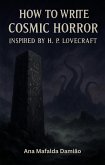 1.How to Write Cosmic Horror Inspired by H. P. Lovecraft (How to write..., #4) (eBook, ePUB) 1.How to Write Cosmic Horror Inspired by H. P. Lovecraft (How to write..., #4) (eBook, ePUB)