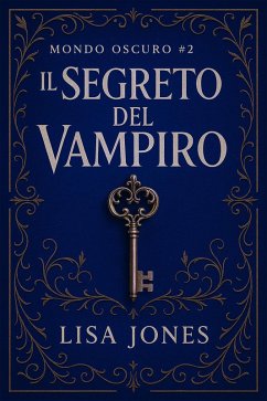 Cover Il Segreto del Vampiro (Serie Mondo Oscuro, #2) (eBook, ePUB)