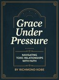 Grace Under Pressure (eBook, ePUB) Grace Under Pressure (eBook, ePUB)