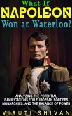 What If Napoleon Won at Waterloo (WHAT IF SERIES) (eBook, ePUB) What If Napoleon Won at Waterloo (WHAT IF SERIES) (eBook, ePUB)