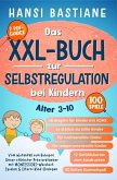 Das Xxl-Buch zur Selbstregulation bei Kindern Vom Wutanfall Zum Ruhepol: Unser Stärkster Praxisratgeber Mit Montessori-Weisheit, Spielen & Eltern-Kind-Dialogen (Alter 3-10) (eBook, ePUB) Das Xxl-Buch zur Selbstregulation bei Kindern Vom Wutanfall Zum Ruhepol: Unser Stärkster Praxisratgeber Mit Montessori-Weisheit, Spielen & Eltern-Kind-Dialogen (Alter 3-10) (eBook, ePUB)