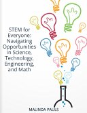 STEM for Everyone: Navigating Opportunities in Science, Technology, Engineering, and Math (eBook, ePUB) STEM for Everyone: Navigating Opportunities in Science, Technology, Engineering, and Math (eBook, ePUB)