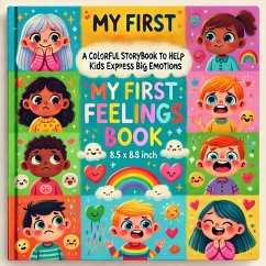 Cover My First Feelings Book: A Colorful Storybook to Help Kids Express Big Emotions (eBook, ePUB)