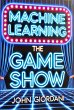 Machine Learning: The Game Show (eBook,... - Bild 1