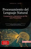 Procesamiento del Lenguaje Natural: Fundamentos y Aplicaciones de PNL para Principiantes (eBook, ePUB) Procesamiento del Lenguaje Natural: Fundamentos y Aplicaciones de PNL para Principiantes (eBook, ePUB)