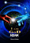 I am GoD Adam (Creation, #6) (eBook, ePUB)