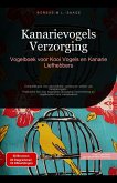 Kanarievogels Verzorging: Vogelboek voor Kooi Vogels en Kanarie Liefhebbers (eBook, ePUB) Kanarievogels Verzorging: Vogelboek voor Kooi Vogels en Kanarie Liefhebbers (eBook, ePUB)