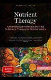 Nutrient Therapy: Orthomolecular Medicine and Vital Substance Therapy for Optimal Health (eBook, ePUB) Nutrient Therapy: Orthomolecular Medicine and Vital Substance Therapy for Optimal Health (eBook, ePUB)