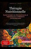 Thérapie Nutritionnelle: Guide Complet des Micronutriments et Vitamines pour la Médecine Orthomoléculaire (eBook, ePUB) Thérapie Nutritionnelle: Guide Complet des Micronutriments et Vitamines pour la Médecine Orthomoléculaire (eBook, ePUB)