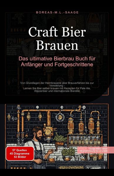 Craft Bier Brauen: Das ultimative Bierbrau Buch für Anfänger und Fortgeschrittene (eBook, ePUB)