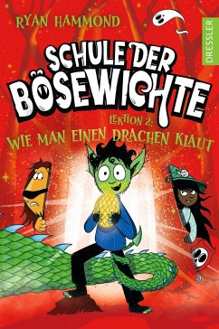 Cover Lektion 2: Wie man einen Drachen klaut / Schule der Bösewichte Bd.2  (Mängelexemplar)