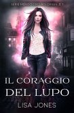 Il Coraggio del Lupo (Serie Mondo Oscuro: Origin, #1) (eBook, ePUB) Il Coraggio del Lupo (Serie Mondo Oscuro: Origin, #1) (eBook, ePUB)