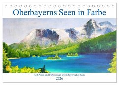 Oberbayerns Seen in Farbe - mit Pinsel und Farbe an den Ufern bayerischer Seen (Tischkalender 2026 DIN A5 quer), CALVENDO Monatskalender