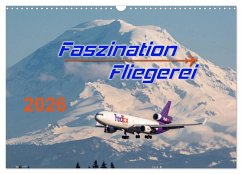 Faszination Fliegerei (Wandkalender 2026 DIN A3 quer), CALVENDO Monatskalender Faszination Fliegerei (Wandkalender 2026 DIN A3 quer), CALVENDO Monatskalender