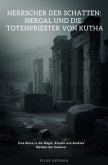 Herrscher der Schatten: Nergal und die Totenpriester von Kutha
