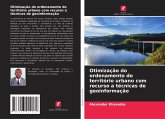 Otimização do ordenamento do território urbano com recurso a técnicas de geoinformação Otimização do ordenamento do território urbano com recurso a técnicas de geoinformação