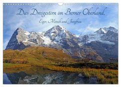 Das Dreigestirn im Berner Oberland. Eiger, Mönch und Jungfrau (Wandkalender 2026 DIN A3 quer), CALVENDO Monatskalender Das Dreigestirn im Berner Oberland. Eiger, Mönch und Jungfrau (Wandkalender 2026 DIN A3 quer), CALVENDO Monatskalender
