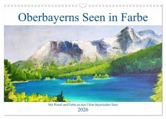 Oberbayerns Seen in Farbe - mit Pinsel und Farbe an den Ufern bayerischer Seen (Wandkalender 2026 DIN A3 quer), CALVENDO Monatskalender