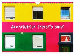 Architektur treibt's bunt (Wandkalender 2026 DIN A4 quer), CALVENDO Monatskalender Architektur treibt's bunt (Wandkalender 2026 DIN A4 quer), CALVENDO Monatskalender