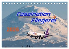 Faszination Fliegerei (Tischkalender 2026 DIN A5 quer), CALVENDO Monatskalender Faszination Fliegerei (Tischkalender 2026 DIN A5 quer), CALVENDO Monatskalender