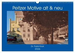 Peitzer Motive alt und neu (Wandkalender 2026 DIN A3 quer), CALVENDO Monatskalender