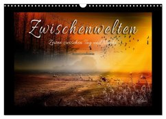 Zwischenwelten, Zeiten zwischen Tag und Nacht (Wandkalender 2026 DIN A3 quer), CALVENDO Monatskalender Zwischenwelten, Zeiten zwischen Tag und Nacht (Wandkalender 2026 DIN A3 quer), CALVENDO Monatskalender