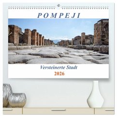 Versteinerte Stadt Pompeji (hochwertiger Premium Wandkalender 2026 DIN A2 quer), Kunstdruck in Hochglanz