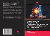 Estudo Sobre A Satisfação Do Consumidor Na Utilização De Telemóveis Samsung Em Coimbatore Estudo Sobre A Satisfação Do Consumidor Na Utilização De Telemóveis Samsung Em Coimbatore