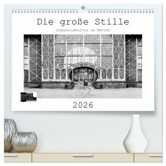 Die große Stille - Industriekultur im Revier (hochwertiger Premium Wandkalender 2026 DIN A2 quer), Kunstdruck in Hochglanz