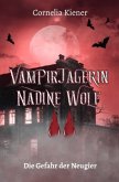 Vampirjägerin Nadine Wolf - Die Gefahr der Neugier