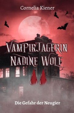 Vampirjägerin Nadine Wolf - Die Gefahr der Neugier Cover Vampirjägerin Nadine Wolf - Die Gefahr der Neugier