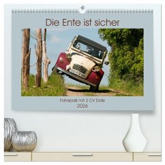 Die Ente ist sicher - Fahrspaß mit 2 CV Dolly (hochwertiger Premium Wandkalender 2026 DIN A2 quer), Kunstdruck in Hochglanz