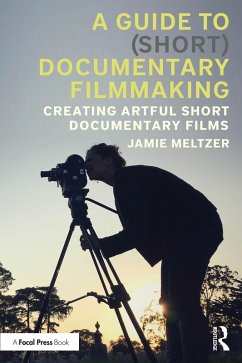 A Guide to (Short) Documentary Filmmaking (eBook, PDF) - Meltzer, Jamie