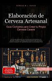 Elaboración de Cerveza Artesanal: Guía Completa para Crear tu Propia Cerveza Casera (eBook, ePUB) Elaboración de Cerveza Artesanal: Guía Completa para Crear tu Propia Cerveza Casera (eBook, ePUB)