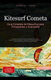 Kitesurf Cometa: Guía Completa de Kitesurfing para Principiantes y Avanzados (eBook, ePUB) Kitesurf Cometa: Guía Completa de Kitesurfing para Principiantes y Avanzados (eBook, ePUB)