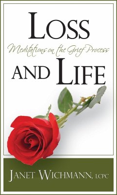 Loss and Life: Meditations on the Grief Process (eBook, ePUB) - Wichmann, Janet