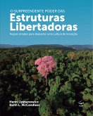 O Surpreendente poder das Estruturas Libertadoras (eBook, ePUB) O Surpreendente poder das Estruturas Libertadoras (eBook, ePUB)