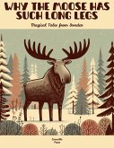 Why the Moose Has Such Long Legs: Magical Tales from Sweden (eBook, ePUB)
