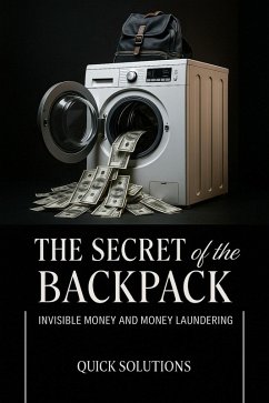 Cover The Secret of the Backpack: The Path of Invisible Money & Money Laundering (eBook, ePUB)