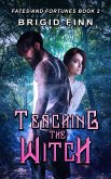 Teaching the Witch (Fates and Fortunes, #2) (eBook, ePUB)
